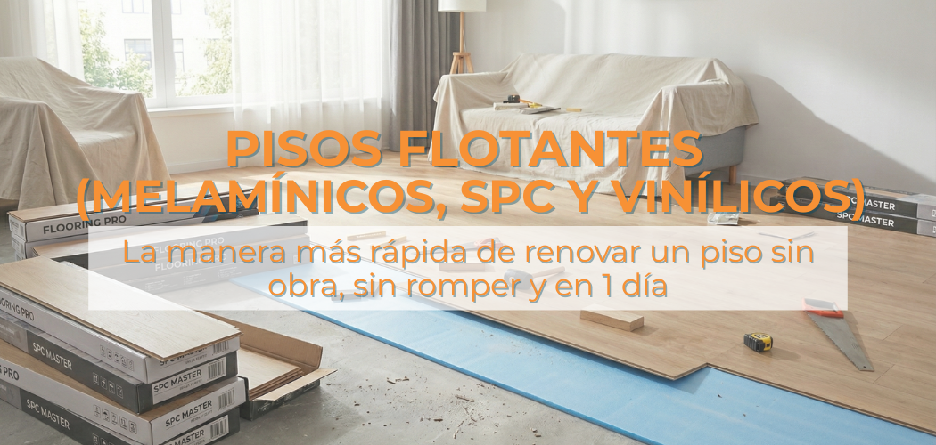 Pisos Flotantes (Melamínicos, SPC y Vinílicos)